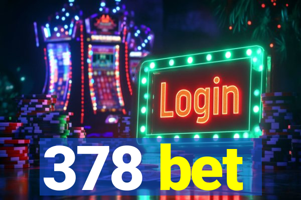 378 bet